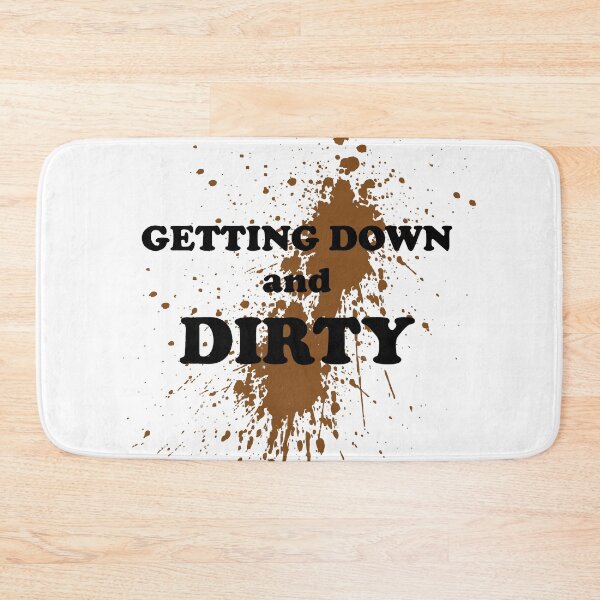 Item preview, getting down and dirty designed and sold by LaughingProf.
