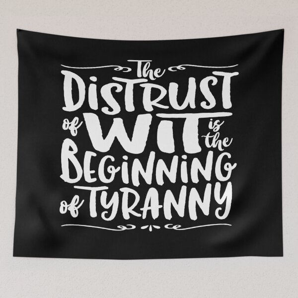 Item preview, The distrust of wit is the beginning of tyranny. v.10 designed and sold by x1brett.