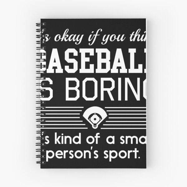 Item preview, Its Okay If You Think Baseball Is Boring. Its Kind Of A Smart Persons Sport designed and sold by SophieRauter.