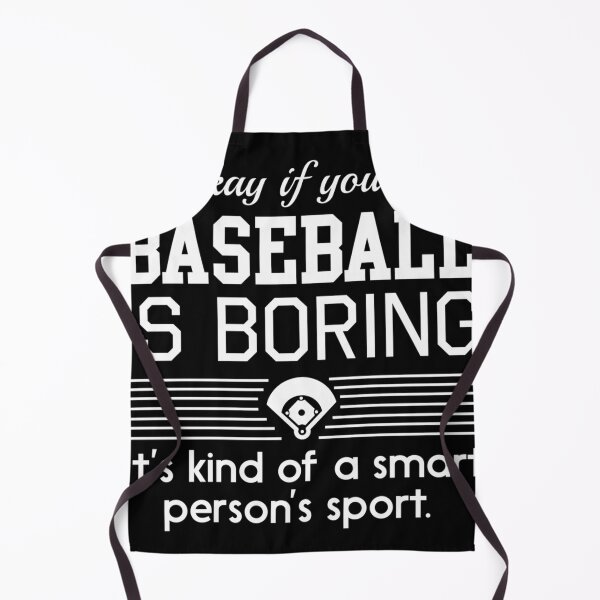 Item preview, Its Okay If You Think Baseball Is Boring. Its Kind Of A Smart Persons Sport designed and sold by SophieRauter.