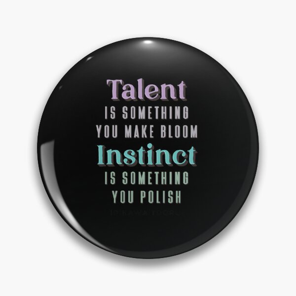Item preview,  Talent Is Something You Make Bloom Instinct Is Something You Polish designed and sold by SophieRauter.