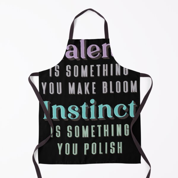 Item preview,  Talent Is Something You Make Bloom Instinct Is Something You Polish designed and sold by SophieRauter.