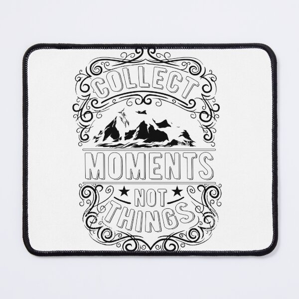 Item preview, collect moments not things designed and sold by LaughingProf.