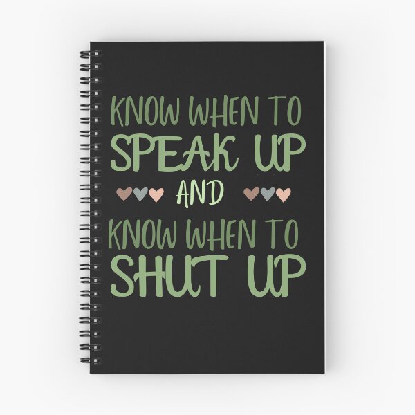 Item preview, Know When To Speak Up and When To Shut Up designed and sold by AlienOccupation.