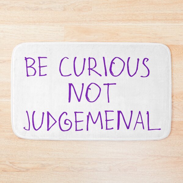 Item preview, Be Curious, Not Judgemental designed and sold by kinpirks.
