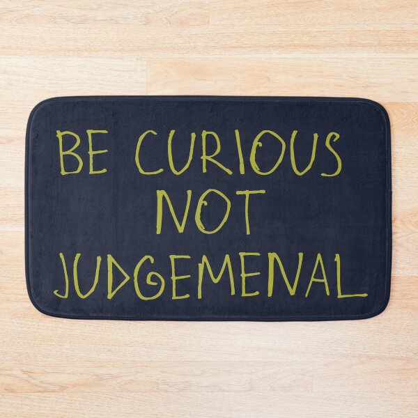 Item preview, Be Curious, Not Judgemental designed and sold by kinpirks.