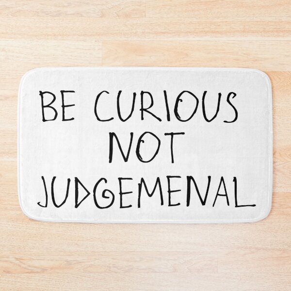 Item preview, Be Curious, Not Judgemental designed and sold by kinpirks.