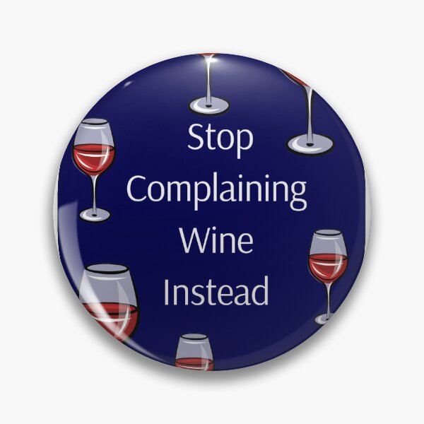 Item preview, Stop Complaining, Wine Instead designed and sold by Dorothea Neumann.
