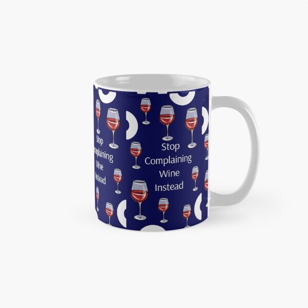 Item preview, Stop Complaining, Wine Instead designed and sold by Dorothea Neumann.
