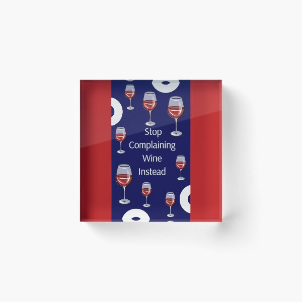 Item preview, Stop Complaining, Wine Instead designed and sold by Dorothea Neumann.