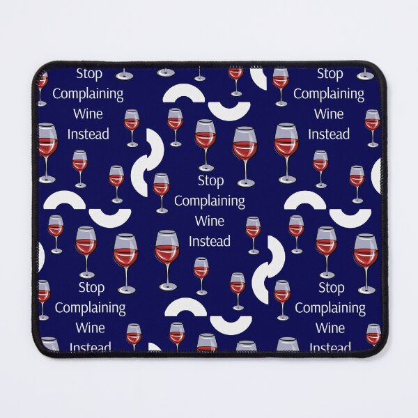 Item preview, Stop Complaining, Wine Instead designed and sold by Dorothea Neumann.
