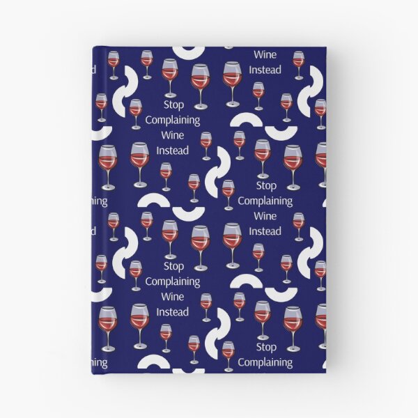 Item preview, Stop Complaining, Wine Instead designed and sold by Dorothea Neumann.
