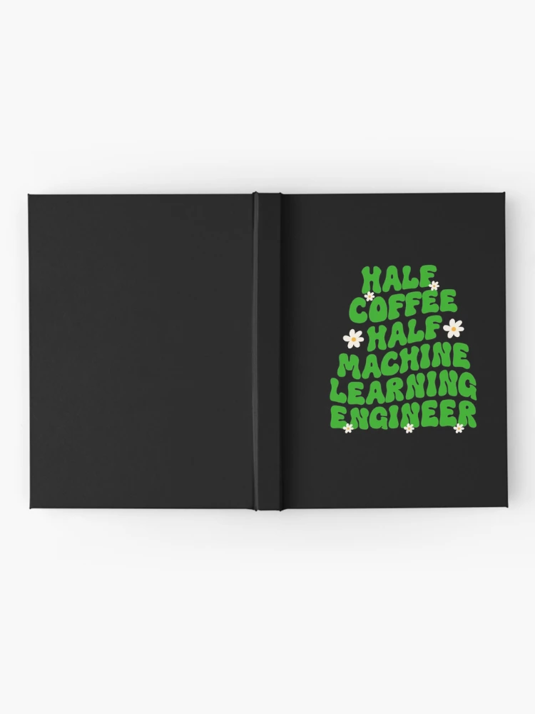 Thumbnail 2 of 3, Journal, Machine Learning Engineer Artificial Intelligence designed and sold by GrumpyDadCo.