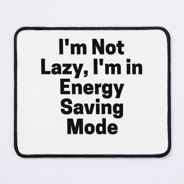 Item preview, I'm Not Lazy, I'm in Energy Saving Mode funny T shirt designed and sold by Snezanabu.