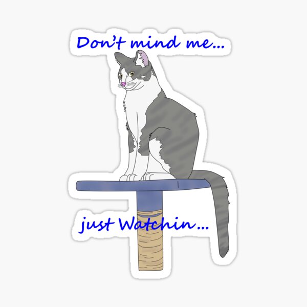 Don't mind me, just watchin (Jorgi) Sticker