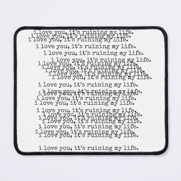 Item preview, i love you, it's ruining my life. designed and sold by Mirrorball Merch.
