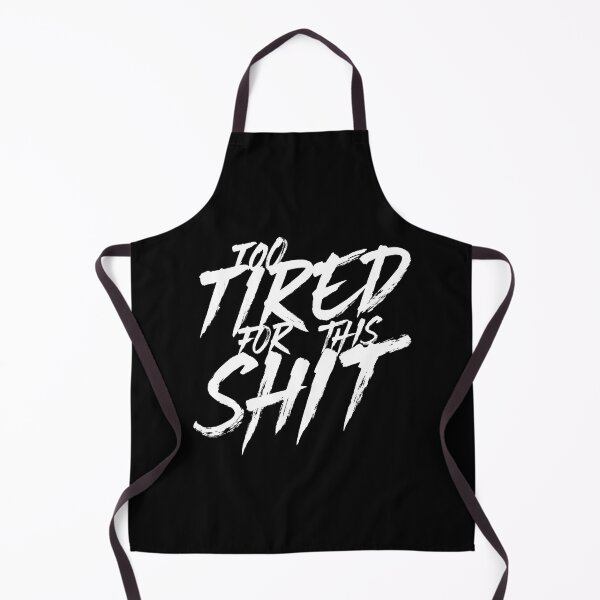 Item preview, Too Tired of This Shit designed and sold by HAL-0079.