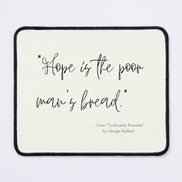 Item preview, A Quote about Hope from "Outlandish Proverbs" by George Herbert designed and sold by Poemit.