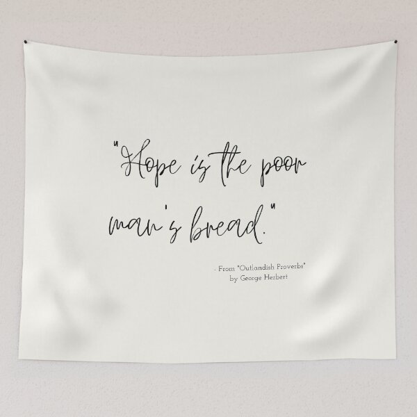 Item preview, A Quote about Hope from "Outlandish Proverbs" by George Herbert designed and sold by Poemit.