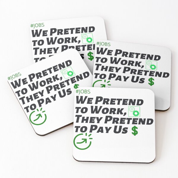 Item preview, We Pretend to Work, They Pretend to Pay Us  #jobs v6 designed and sold by KriticalDesigns.