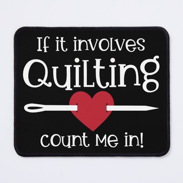 Item preview, If it Involves Quilting Count Me In! designed and sold by quiltsncatitude.