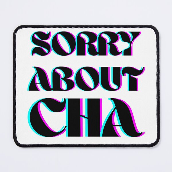Item preview, Sorry about cha! designed and sold by georgiaB13.