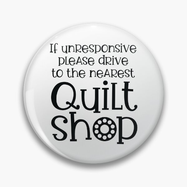 Item preview, If Unresponsive Drive to the Nearest Quilt Shop designed and sold by quiltsncatitude.