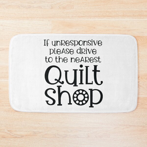 Item preview, If Unresponsive Drive to the Nearest Quilt Shop designed and sold by quiltsncatitude.