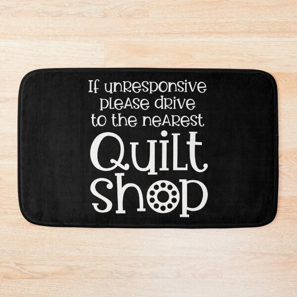 Item preview, If Unresponsive Drive to the Nearest Quilt Shop designed and sold by quiltsncatitude.