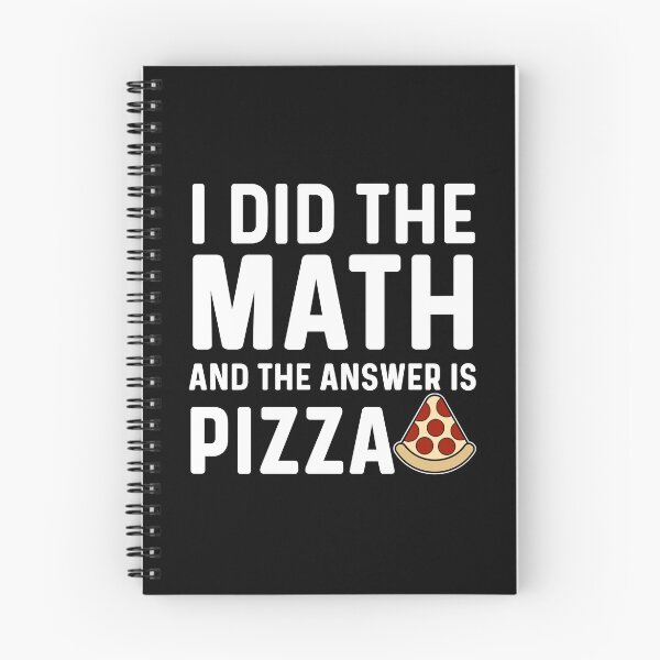 Item preview, I Did The Math And The Answer Is Pizza, Funny Math Pizza Humor designed and sold by Sunserize Designs.