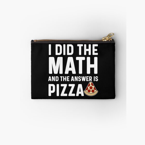 Item preview, I Did The Math And The Answer Is Pizza, Funny Math Pizza Humor designed and sold by Sunserize Designs.