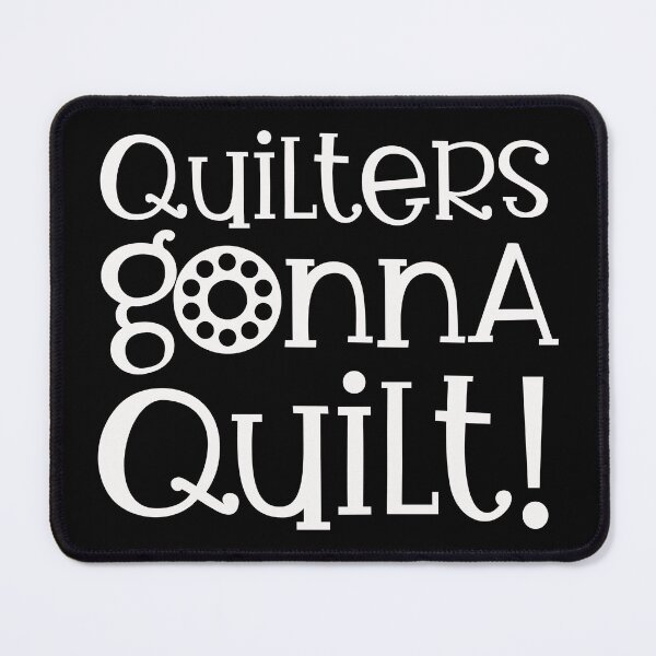 Item preview, QUILTERS GONNA QUILT! designed and sold by quiltsncatitude.