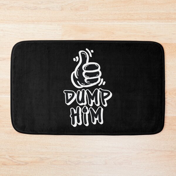 Item preview, Funny Quote Dump Him designed and sold by bolimj.