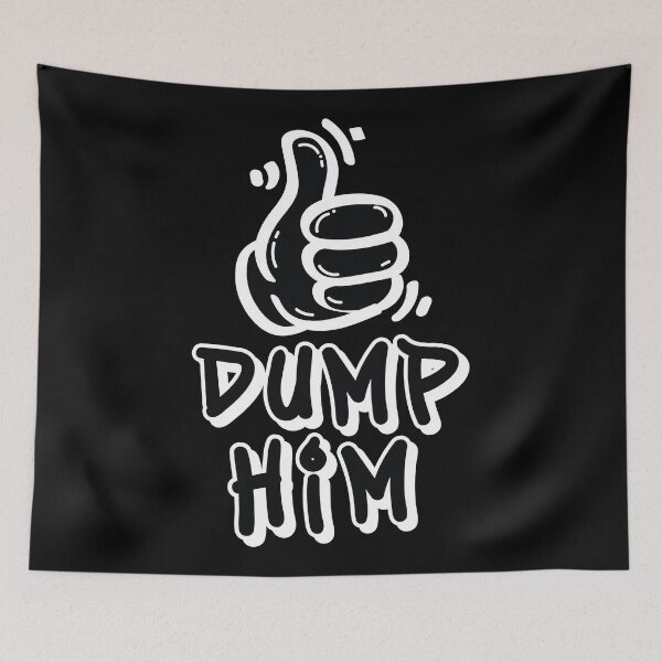 Item preview, Funny Quote Dump Him designed and sold by bolimj.