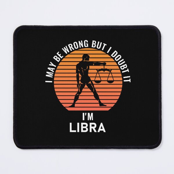 Item preview, I May Be Wrong But I Doubt It I'm Libra Zodiac Sign designed and sold by StudioTina.