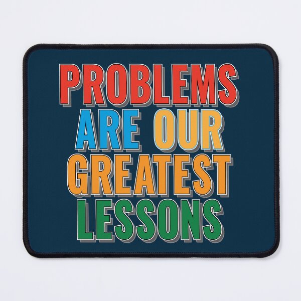 Item preview, Problems are our Greatest Lessons - Motivational Slogan designed and sold by Harlake.