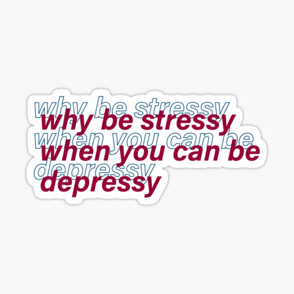 stressy or depressy? Sticker