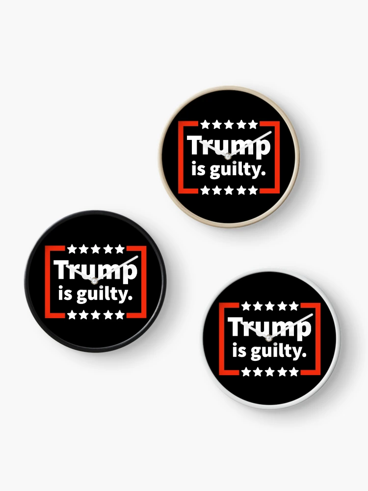 Thumbnail 3 of 4, Clock, Trump is guilty  designed and sold by Rachel the Artist .