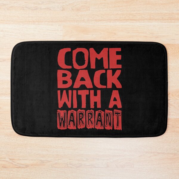 Item preview, Come Back With A Warrant - Oddly Specific Meme designed and sold by SpaceDogLaika.