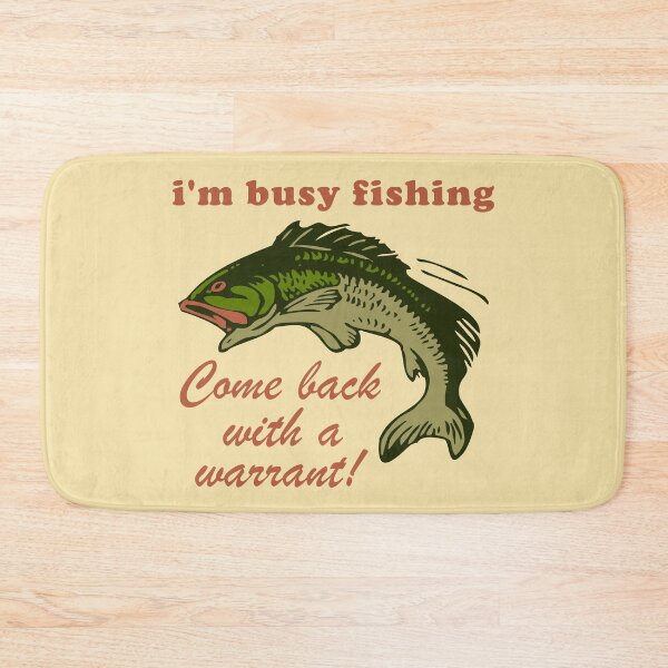 Item preview, Busy Fishing Come Back With A Warrant - Meme designed and sold by SpaceDogLaika.
