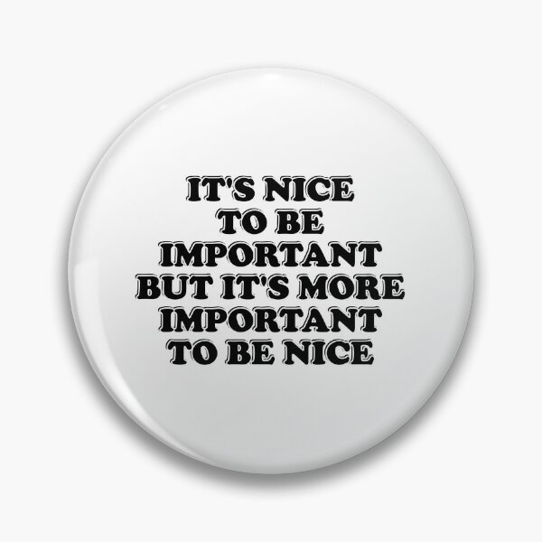 Item preview, It is nice to be important, but it's more important to be nice  designed and sold by Inspirationmotivation.
