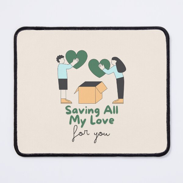 Item preview, Saving All My Love For You Cute designed and sold by MinezJi15.