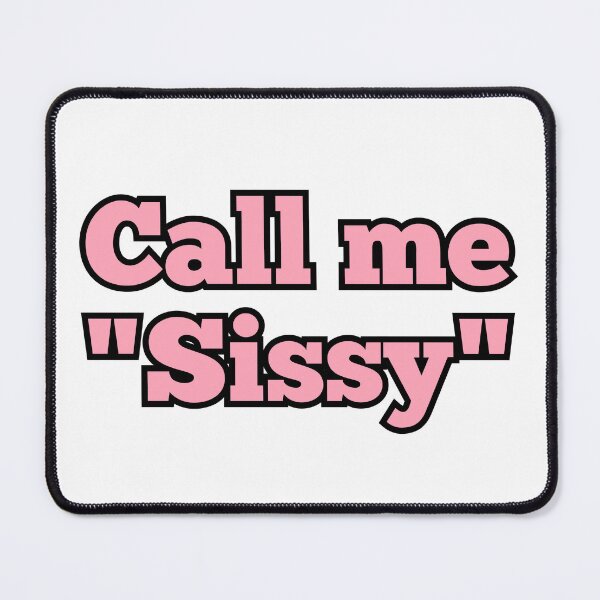 Item preview, Call me Sissy designed and sold by JayFKinkyShop.