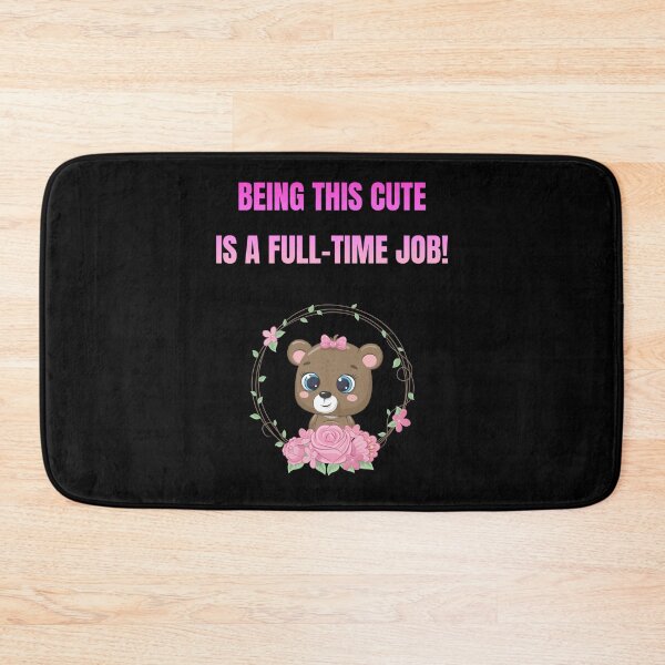 Item preview, Being This Cute Is A Full-Time Job Teddy Bear designed and sold by Artography Designs.