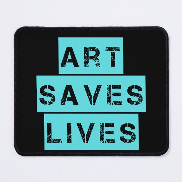 Item preview, Art Saves Lives - turquoise and black creativity quote designed and sold by thephoenixsoul.
