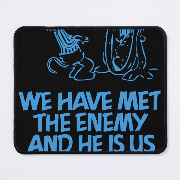 Item preview, We Have Met The Enemy And He Is Us designed and sold by DionHoppe.