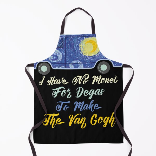 Item preview, I Have No Monet For The Degas To Make The Van Gogh designed and sold by DaishaUllrich21.