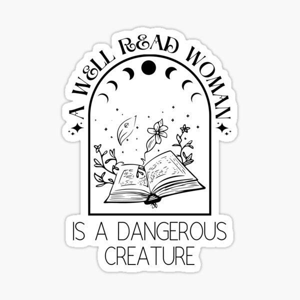 A Well Read Woman is a Dangerous Creature Sticker