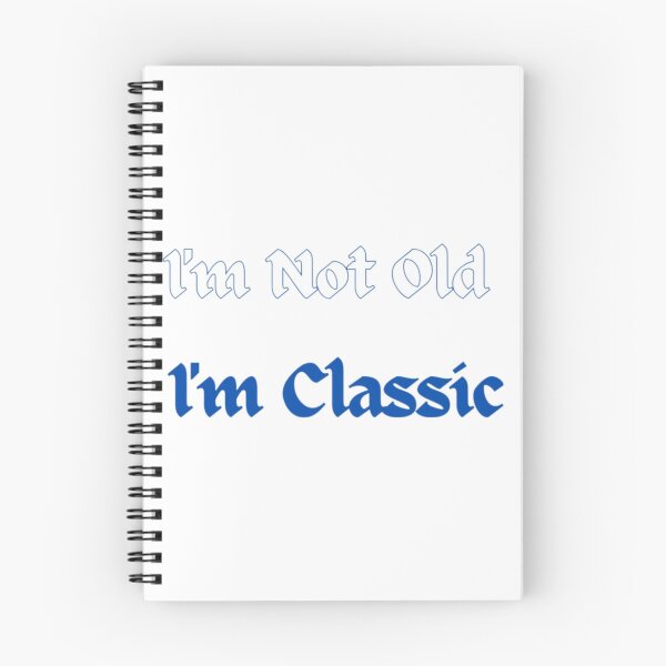 Item preview, I'm Not Old I'm Classic designed and sold by Shopster381.