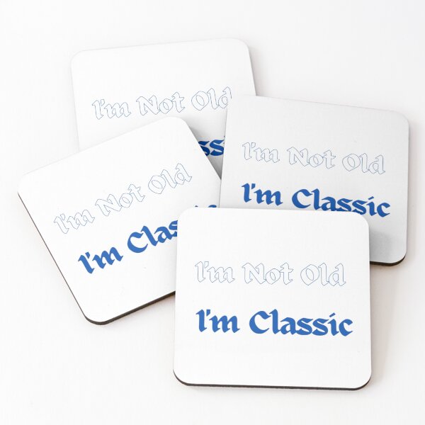 Item preview, I'm Not Old I'm Classic designed and sold by Shopster381.